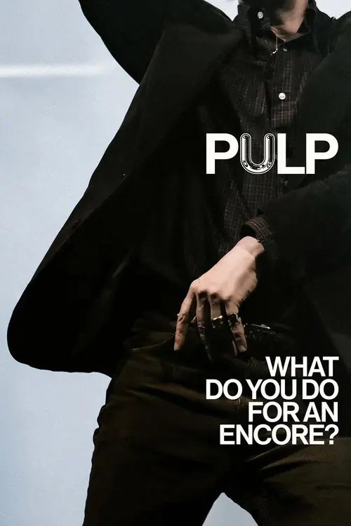 Pulp: What Do You Do for an Encore? Poster